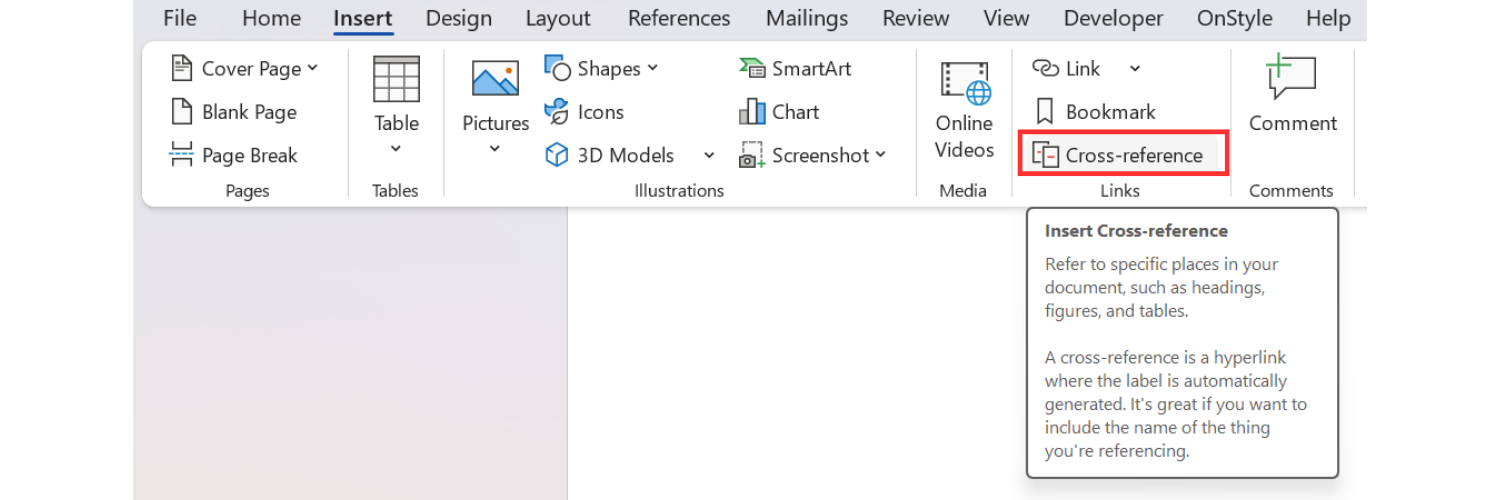 How to Insert a New Cross-Reference
Place the cursor where the reference should appear.
On the Insert tab of the Ribbon, select Cross-reference.
Select the appropriate reference type (e.g., heading, figure, table).
Select the target item.
Select Insert.