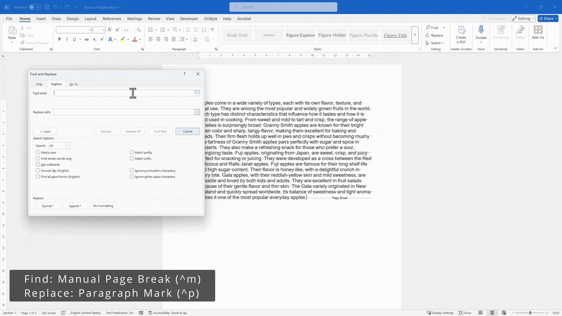 How to Remove or Replace Manual Page Breaks
Manual page breaks can disrupt layout when used inconsistently.
Replace them with paragraph marks to restore normal text flow.
Press Ctrl + H to open Find and Replace.
Click More >>.
In Find what, select Special → Manual Page Break (inserts ^m).
In Replace with, enter ^p.
Click Replace All.